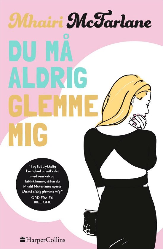 Cover for Mhairi McFarlane · Selvstændig roman: Du må aldrig glemme mig (Heftet bok) [1. utgave] (2019)