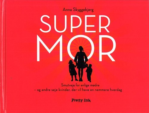 Cover for Anna Skyggebjerg · Super mor (Gebundesens Buch) [1. Ausgabe] (2007)