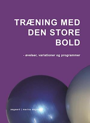 Cover for Marina Aagaard · Træning med den store bold (Sewn Spine Book) [7th edição] (2023)