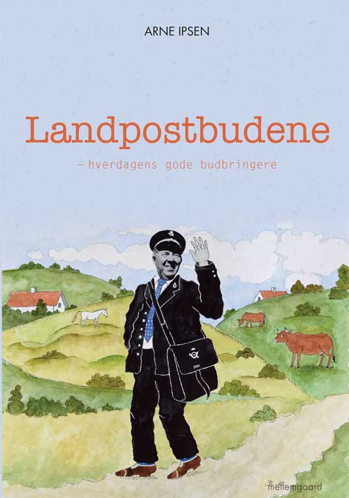 Cover for Arne Ipsen · Landpostbudene - Hverdagens gode budbringere (Sewn Spine Book) [1. wydanie] (2013)