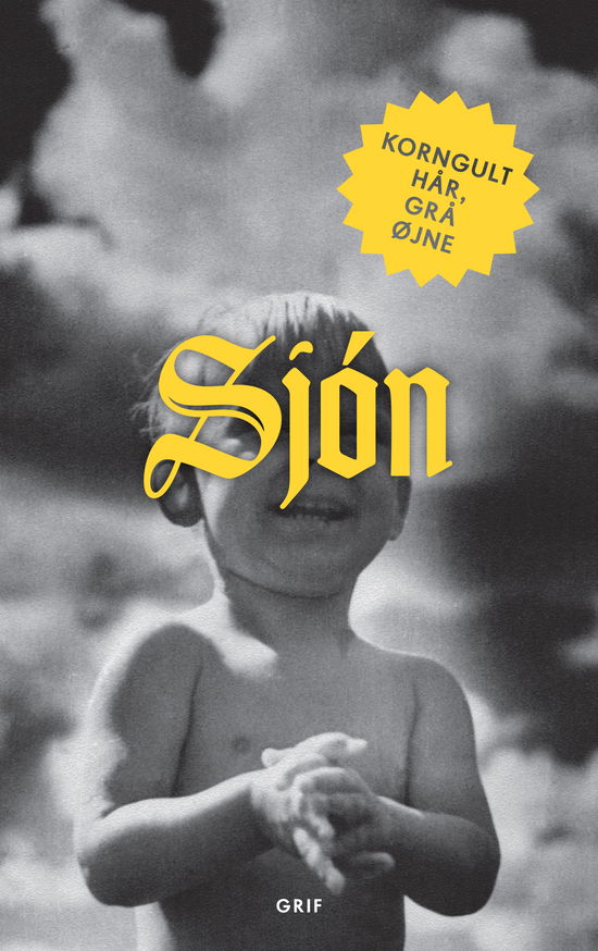 Cover for Sjón · Korngult hår, grå øjne (Sewn Spine Book) [1.º edición] (2021)