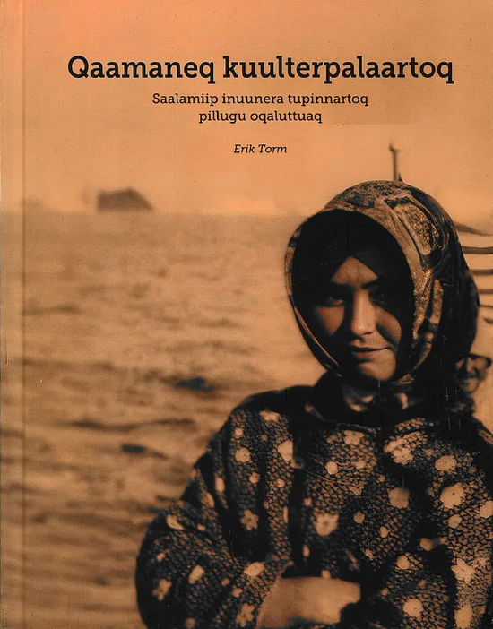 Cover for Erik Torm · Qaamaneq kuulterpalaartoq (Sewn Spine Book) [1st edition] (2025)