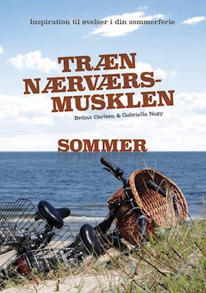 Træn Nærværs-musklen - Sommer - Betina Carlsen og Gabriella Nagy - Livros - Sjælens Spejl - 9788797151280 - 15 de julho de 2020