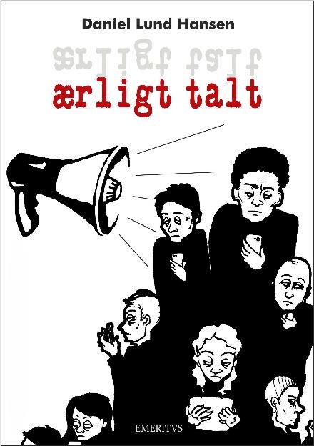 Cover for Daniel Lund Hansen · 3. del af lyrik-trilogien Sort-Rød-Hvid: Ærlig talt (Sewn Spine Book) [2nd edition] (2015)