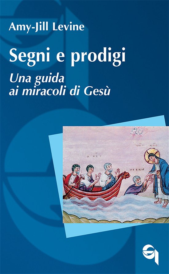 Cover for Amy-Jill Levine · Segni E Prodigi. Una Guida Ai Miracoli Di Gesu (Book)