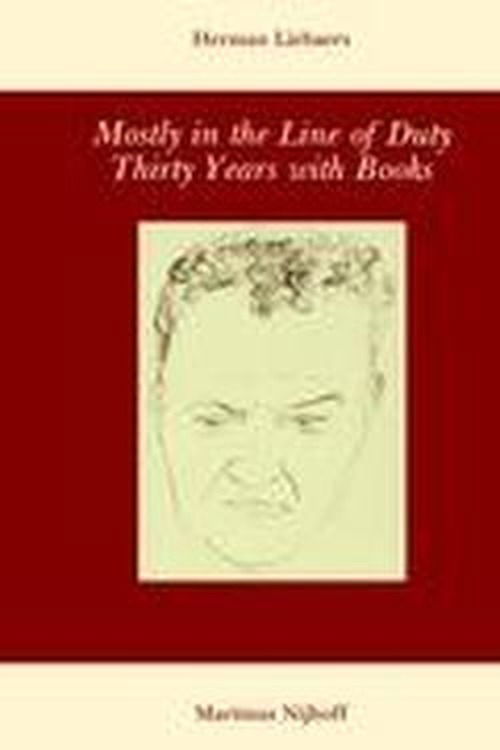 H. Liebaers · Mostly in the Line of Duty: Thirty Years with Books (Hardcover Book) [1980 edition] (1980)