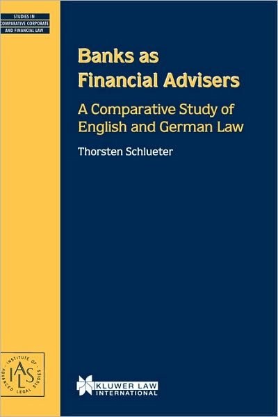 Thorsten Schlueter · Banks as Financial Advisers: A Comparative Study of English and German Law (Hardcover Book) (1983)