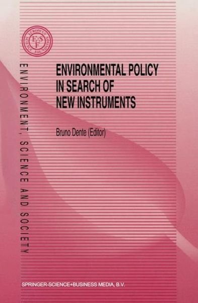 Cover for B Dente · Environmental Policy in Search of New Instruments - Environment, Science and Society (Pocketbok) [Softcover reprint of hardcover 1st ed. 1995 edition] (2010)
