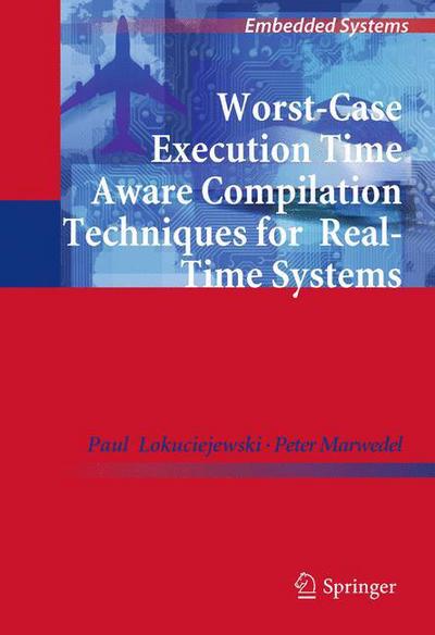 Cover for Paul Lokuciejewski · Worst-Case Execution Time Aware Compilation Techniques for Real-Time Systems - Embedded Systems (Hardcover Book) (2010)