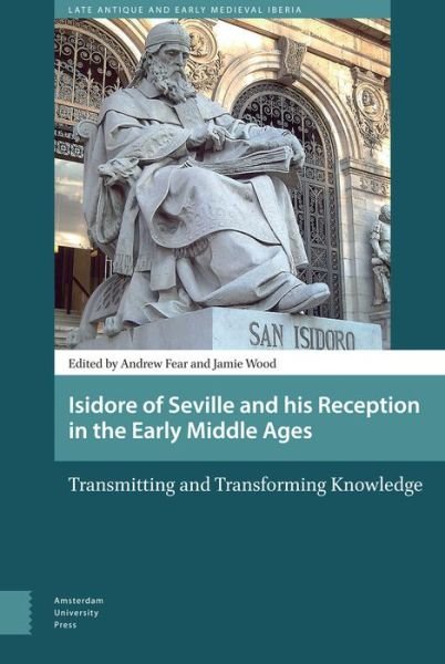 Isidore of Seville and his Reception in the Early Middle Ages: Transmitting and Transforming Knowledge - Late Antique and Early Medieval Iberia (Inbunden Bok) (2016)