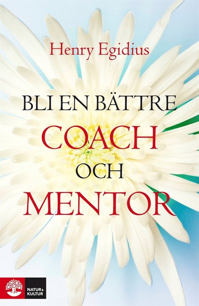 Cover for Henry Egidius · Bli en bättre coach och mentor (ePUB) (2007)