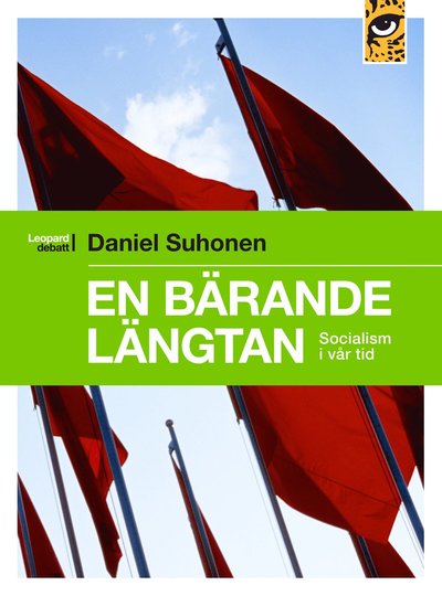 Cover for Daniel Suhonen · En bärande längtan. Socialism i vår tid (Book) (2010)