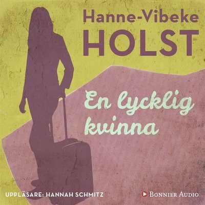 Cover for Hanne-Vibeke Holst · Trilogin om Therese Skårup: En lycklig kvinna (Hörbok (MP3)) (2017)