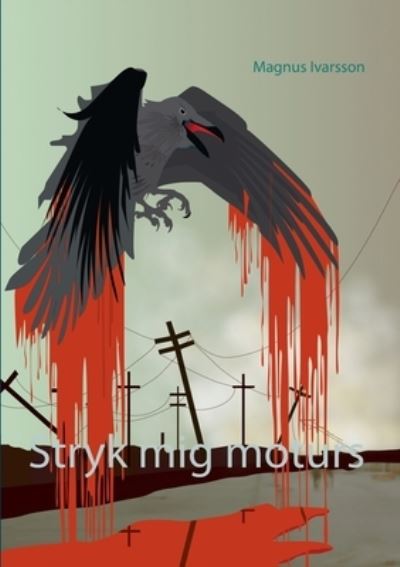 Cover for Magnus Ivarsson · Stryk mig moturs (Paperback Book) (2020)