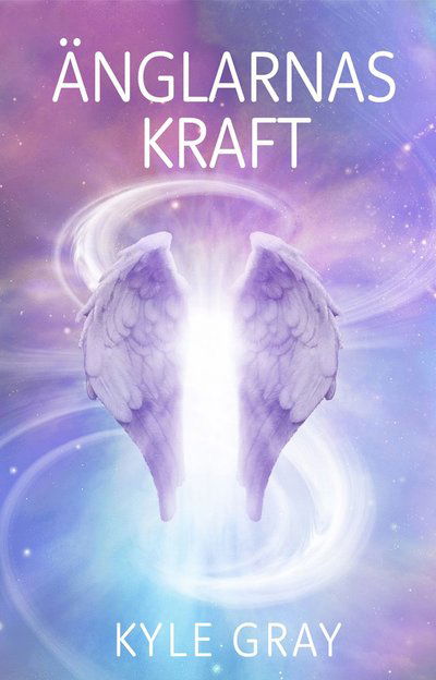 Cover for Kyle Gray · Änglarnas kraft (Gebundesens Buch) (2022)