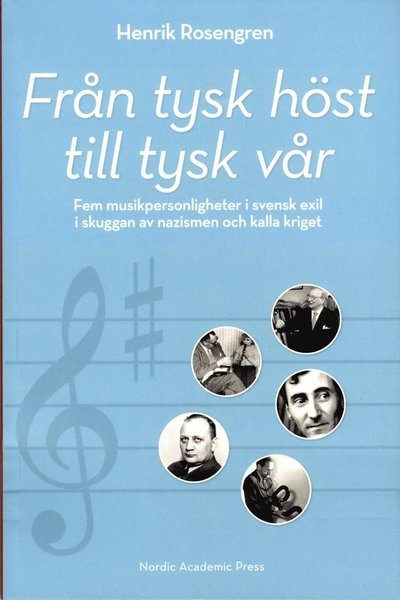 Cover for Henrik Rosengren · Från tysk höst till tysk vår: Fem musikpersonligheter i svensk exil i skugg (Book) (2013)