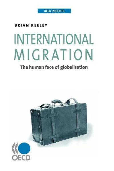 Cover for Brian Keeley · International Migration: the Human Side of Globalisation (Oecd Insights) (Paperback Book) (2009)