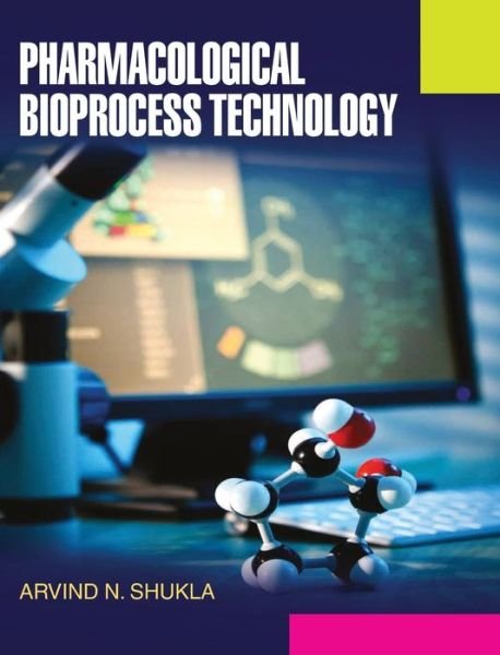 Cover for A N Shukla · Pharmacological Bioprocess Technology (Inbunden Bok) (2013)