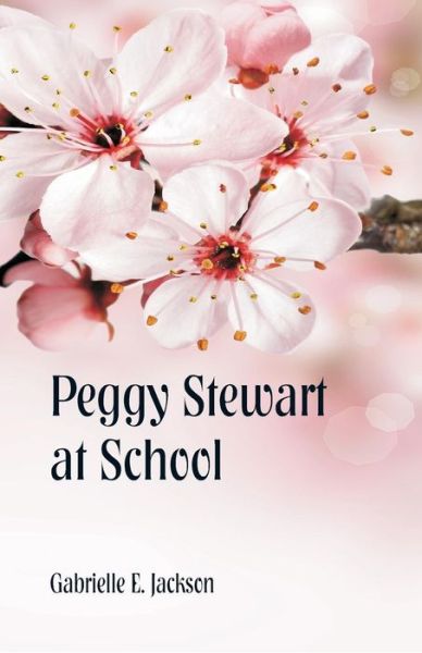 Cover for Gabrielle E Jackson · Peggy Stewart at School (Paperback Book) (2018)