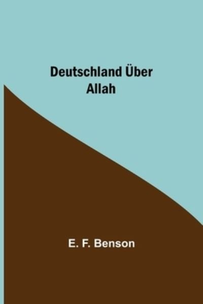 Cover for E F Benson · Deutschland UEber Allah (Paperback Book) (2021)
