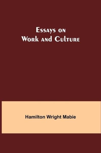 Cover for Hamilton Wright Mabie · Essays on Work and Culture (Taschenbuch) (2021)
