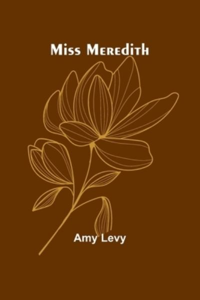 Miss Meredith - Amy Levy - Livres - Alpha Edition - 9789357727280 - 26 juillet 2023