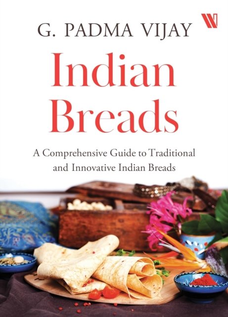 Cover for Vijay G. Padma · Indian Breads: A Comprehensive Guide to Traditional and Innovative Indian Breads (Pocketbok) (2024)