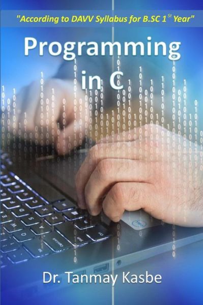 Cover for Dr Tanmay Kasbe · Programming in C (Paperback Book) (2018)