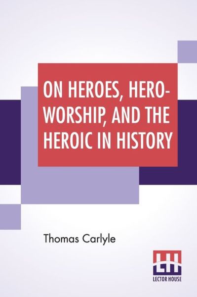 Cover for Thomas Carlyle · On Heroes, Hero-Worship, And The Heroic In History (Paperback Bog) (2020)