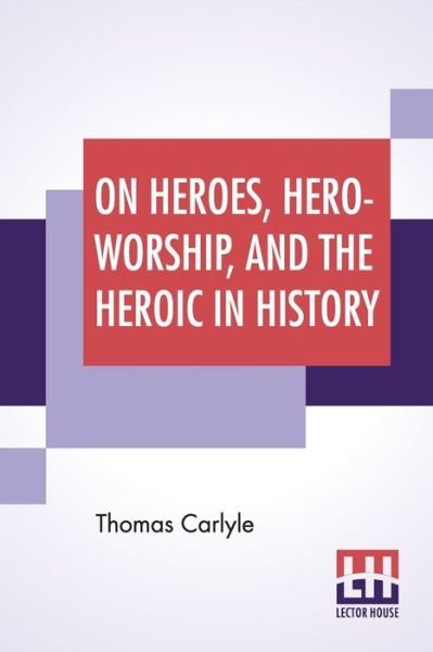 Cover for Thomas Carlyle · On Heroes, Hero-Worship, And The Heroic In History (Paperback Book) (2020)