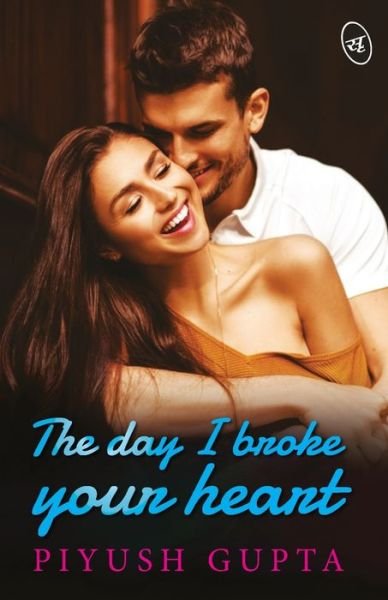 The Day I Broke you - Piyush Gupta - Bøger - Srishti Publishers & Distributors - 9789390441280 - 9. juli 2021