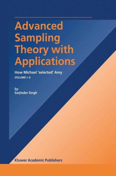 Cover for S. Singh · Advanced Sampling Theory with Applications: How Michael' Selected' Amy (Paperback Book) [Softcover Reprint of the Original 1st Ed. 2003 edition] (2012)