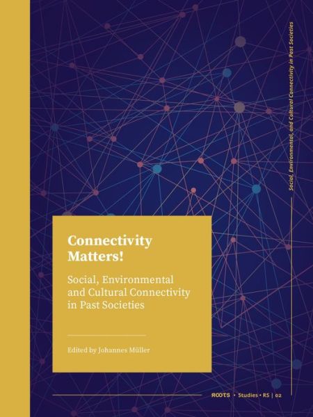 Cover for Connectivity Matters!: Social, Environmental and Cultural Connectivity in Past Societies (Hardcover Book) (2022)