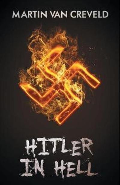 Hitler in Hell - Martin Van Creveld - Bøger - Castalia House - 9789527065280 - 16. april 2018