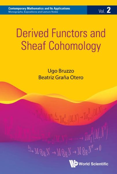 Cover for Bruzzo, Ugo (Int'l School For Advanced Studies, Trieste, Italy &amp; Univ Federal Da Paraiba, Brazil) · Derived Functors And Sheaf Cohomology - Contemporary Mathematics And Its Applications: Monographs, Expositions And Lecture Notes (Hardcover Book) (2020)