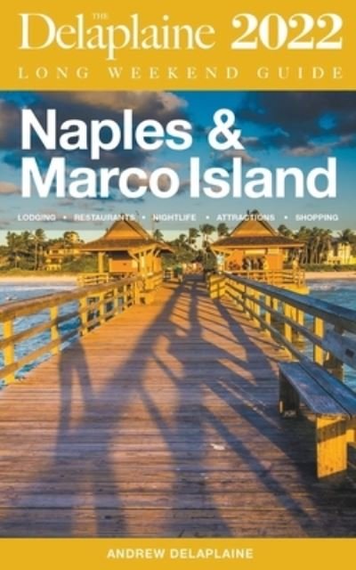 Cover for Andrew Delaplaine · Naples &amp; Marco Island - The Delaplaine 2022 Long Weekend Guide (Paperback Bog) (2021)