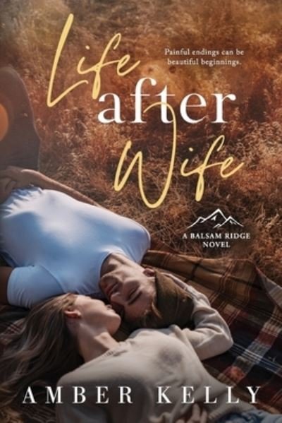 Amber Kelly · Life After Wife: Small Town Romance (Paperback Bog) (2022)