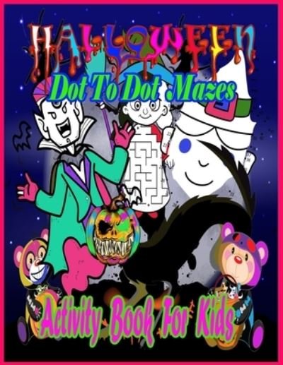 Cover for Ab Coloring · Halloween Dot To Dot Mazes Activity Book For Kids: Dot to dot, mazes 8.5 x11 inch activity book, Halloween, Dot To Dot, Mazes Amazing fun Activity book for kids (Paperback Book) (2021)