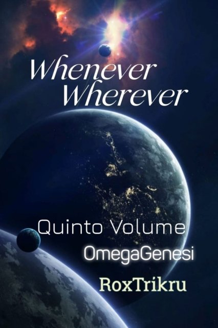 Cover for Rox Trikru · Whenever, Wherever - Quarto Libro: OmegaGenesi - Whenever, Wherever (Pocketbok) (2021)