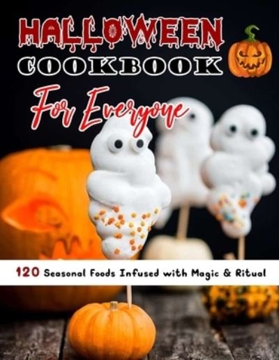 Cover for Mac Heller · Halloween Cookbook For Everyone (with pictures): 120 Seasonal Foods Infused with Magic &amp; Ritual (Taschenbuch) (2021)