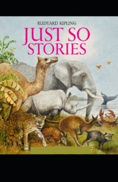 Cover for Rudyard Kipling · Just So Stories BY Rudyard Kipling: (Paperback Book) [Annotated edition] (2021)