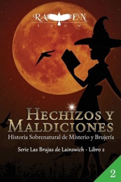 Cover for Raven Snow · Hechizos y Maldiciones: Historia Sobrenatural de Misterio y Brujeria - Serie las Brujas de Lainswich (Taschenbuch) (2021)