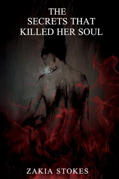 Cover for Zakia Stokes · The Secrets that Killed Her Soul (Paperback Book) (2021)