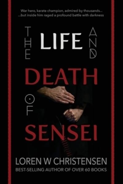 Cover for Loren W Christensen · The Life and Death of Sensei (Paperback Book) (2021)