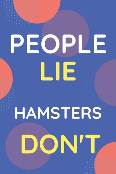 Cover for Nzspace Publisher · Notebook People Lie Hamsters Don't (Paperback Book) (2020)