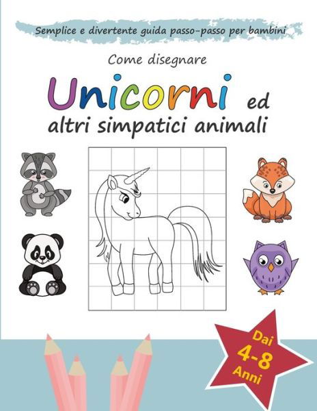 Cover for Mus Well Institute · Come Disegnare Unicorni ed altri Simpatici Animali (Taschenbuch) (2020)