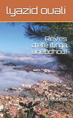 Reves d'ete (tirga unebdhou) - Lyazid Ouali - Livres - Independently Published - 9798631964280 - 29 mars 2020