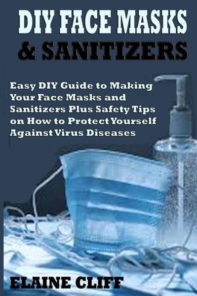 Cover for Elaine Cliff · DIY Face Masks &amp; Sanitizers (Pocketbok) (2020)