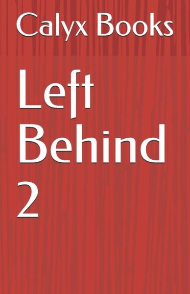 Cover for Calyx Books · Left Behind 2 (Paperback Book) (2020)