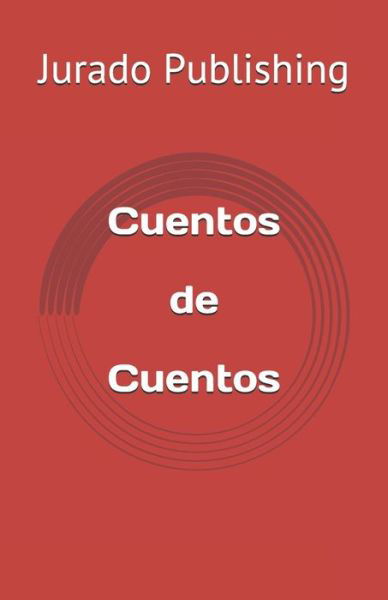 Cover for Jurado Publishing · Cuentos de Cuentos (Paperback Bog) (2020)